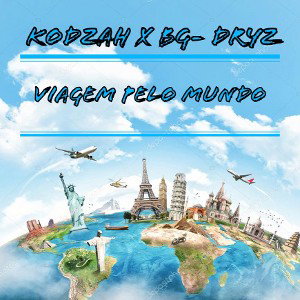 Kodzah x BG- Dryz - Viagem pelo Mundo 🌍