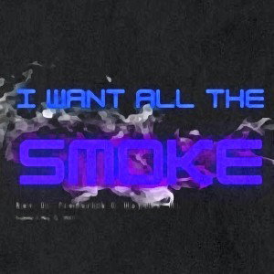 If you want Smoke 