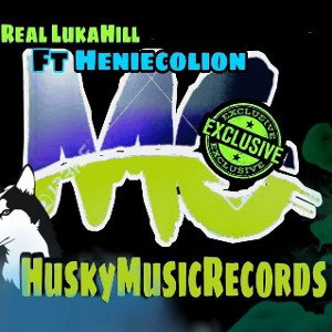 Real Lukahill ft. Henie Colion - MC Exclusive