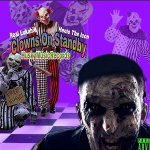 Real Lukahill & Henie The Icon - Clowns On Stamdby