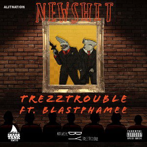 Trezz Trouble Ft.Blastphamee- New Shit 