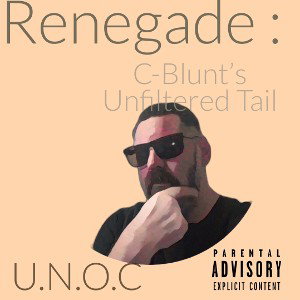"Renegade: Cblunt's Unfiltered Tale"