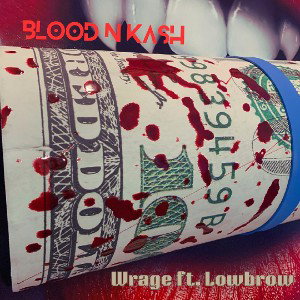 BLOOD N KASH (WRAGE ft. lowbrow)