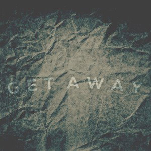 Gotta get away/run away