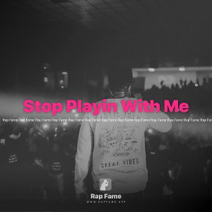 Stop Playin With Me