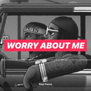WORRY ABOUT ME