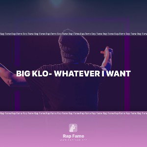 Big KLO- Whatever I Want