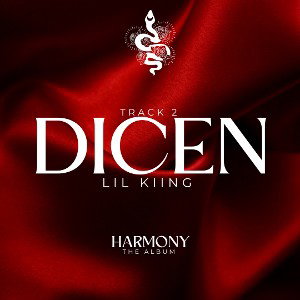 DICEN - Lil Kiing |Harmony