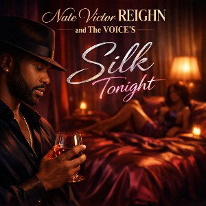 SILK TONIGHT- Nate Victor REIGHN and The VOICE'S 