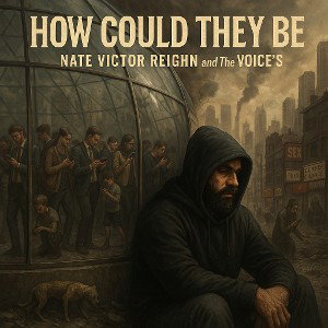 How Could They Be_ Nate Victor REIGHN and The VOICES