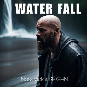 "Water FALL" Nate Victor REIGHN
