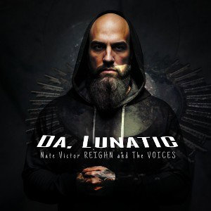 "Da Lunatic" Nate Victor REIGHN and The VOICES 
