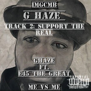 G Haze and E45 The Great - Support The Real