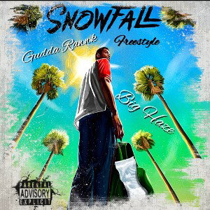 Gudda Rawwk ft. Big Haze-SnowFall Freestyle 
