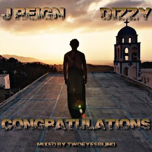 Congratulations - J Reign and Dizzy