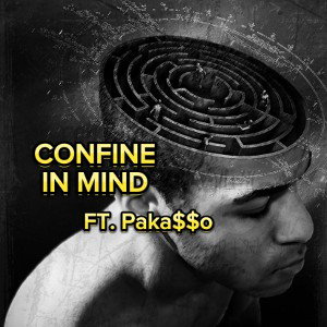CONFINE IN MIND (Ft.Paka$$o)