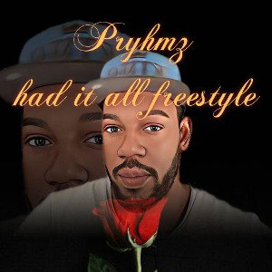 Pryhmz - had it all freestyle 