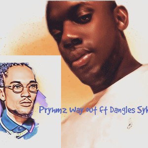  Pryhmz way out ft dangles sykotic 