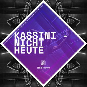 KASSINI - NICHT HEUTE