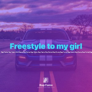Freestyle to my girl