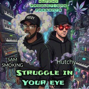 "$truggle in your eye" by misfit genius and hutchy187