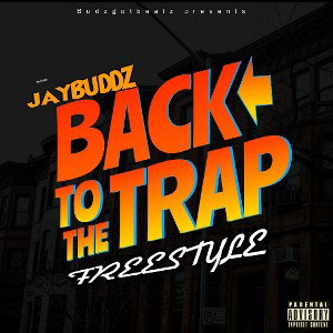 👑JayBuddz👑- Back To The Trap | Freestyle  