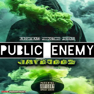 👑JayBuddz👑- PUBLIC ENEMY | FREESTYLE ( Prod. by BUDZGOTBEATZ)