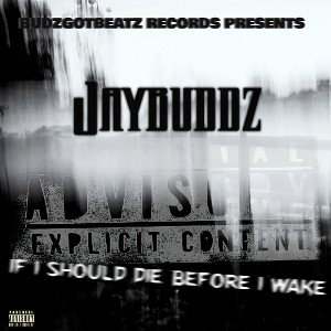 👑JayBuddz👑-  If I Should Die Before I Wake | Freestyle 
