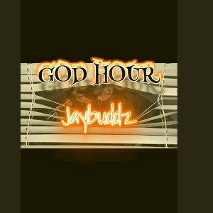 👑Jaybuddz👑 -  GOD 🙌 HOUR | Freestyle