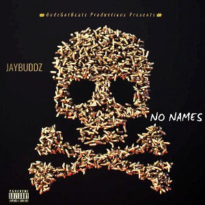 👑JayBuddz👑- No Names | Freestyle