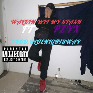 Walkin Wit My Stash | Ft Pzyx | prod.bluenights.wav