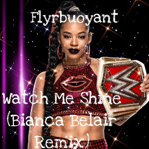 Watch Me Shine (Bianca Belair Remix)