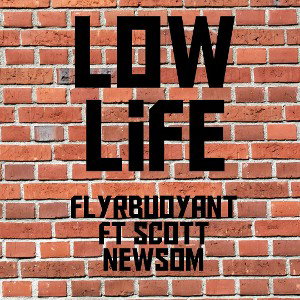 Low Life FT Scott Newsom