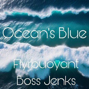 Ocean's Blue FT BossJenks