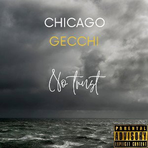 Chicago Gecchi - No Trust