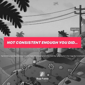 Not consistent enough you didn’t drop