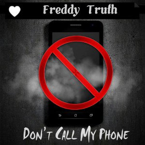 Don’t call my phone ( DCMP ) - FreddyT