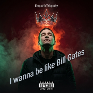 I wanna be like Bill Gates