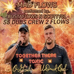 MAD FLOWS MrScotty+Bustaflowsyo YO