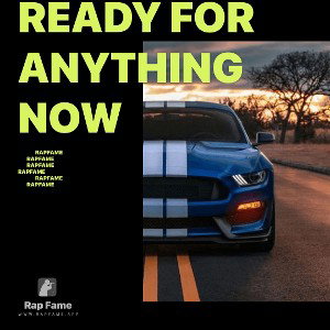 ready for anything now 