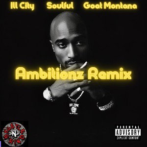 AMBITIONZ (Remix) Feat. SOULFUL & GOAT MONTANA