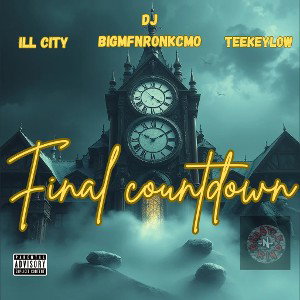 FINAL COUNTDOWN - ILL CITY FEAT. TEEKEYLOW and DJ*BIG*MFN*RON