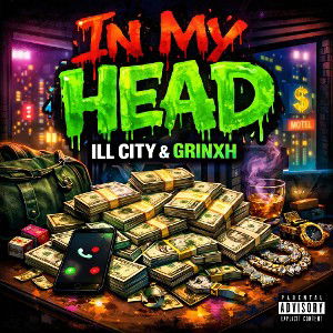 ILL CITY - In My Head FT Grinxh