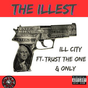 THE ILLEST Ft. TRUST THE ONE & ONLY