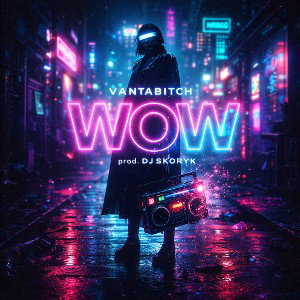 VantaBitch - WOW (prod. DJ Skoryk)