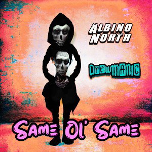 Same Ol’ Same feat. Albino North