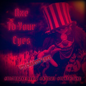 Axe To Your Eyes ft. Charity Love