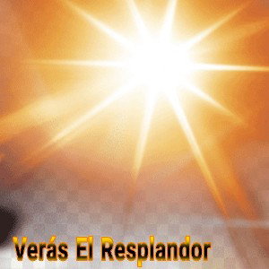 (Verás el resplandor)