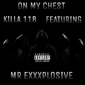 Killa11B - ON MY CHEST ft MR EXXXPLOSIVE 