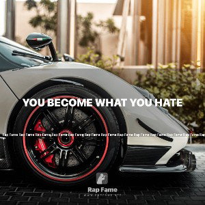 YOU BECOME WHAT YOU HATE